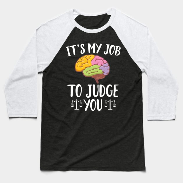 It's My Job To Judge You Baseball T-Shirt by Eugenex